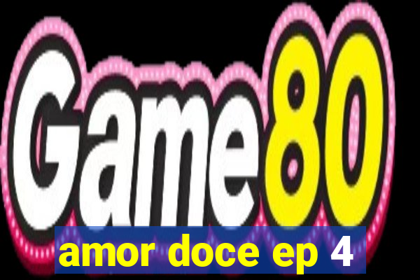 amor doce ep 4